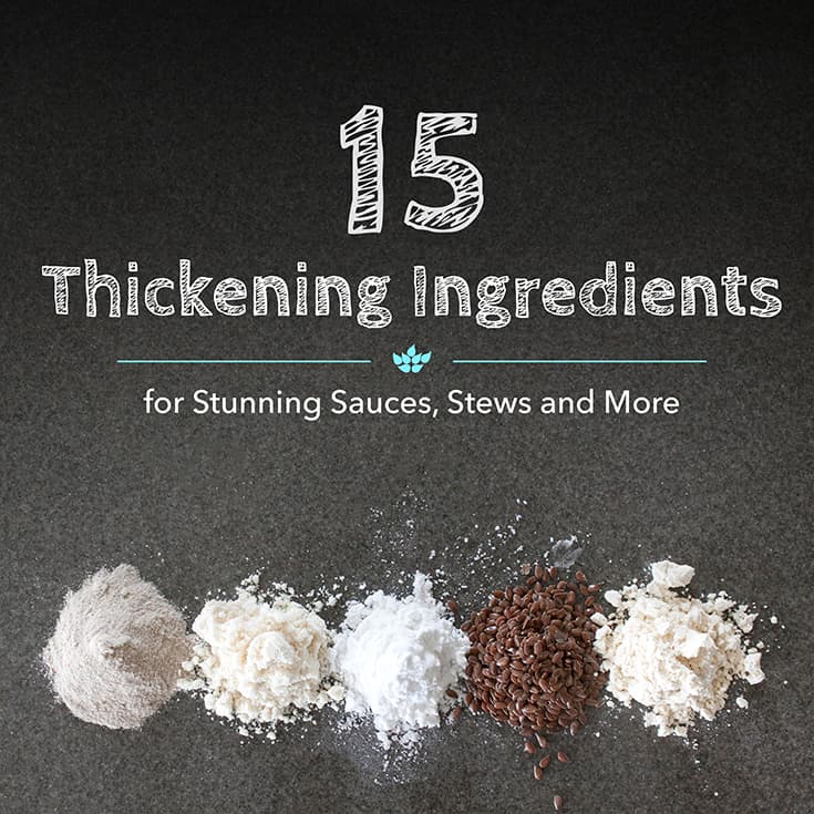 15 Thickening Ingredients for Stunning Sauces, Stews and More