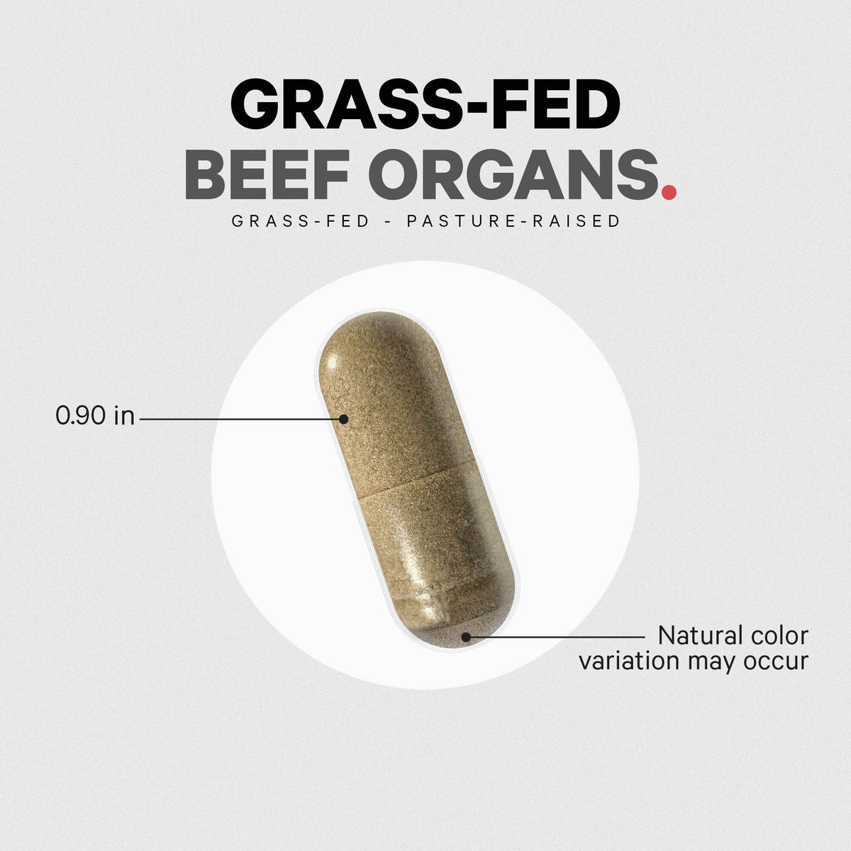 Capsule close-up with callouts 0.90 in and Natural color variation may occur, labeled GRASS-FED BEEF ORGANS