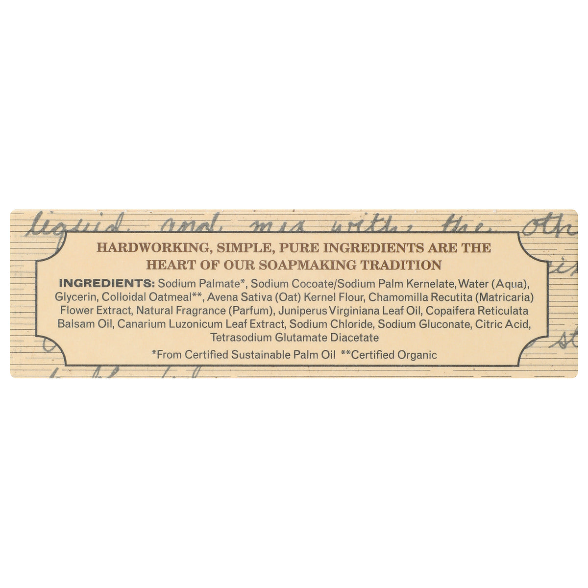 GP028 | back label showing ingredients list and text Hardworking, simple, pure ingredients are the heart of our soapmaking tradition