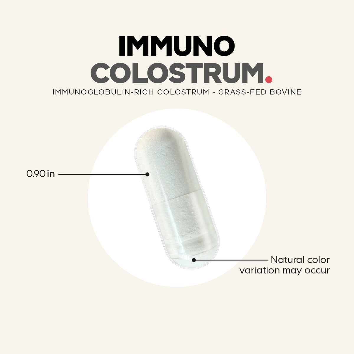 CDG018 | product infographic showing a transparent capsule of Immuno Colostrum powder labeled 0.90 in, note Natural color variation may occur
